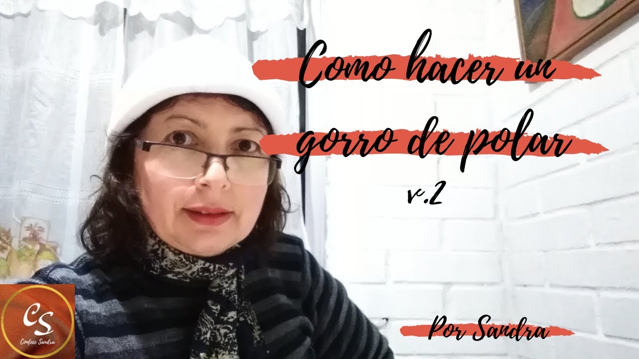 Como Hacer Un Gorro De Polar V.2