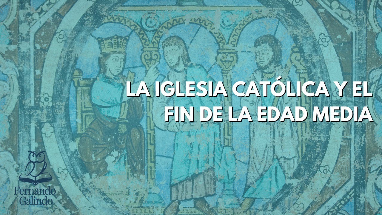 La Iglesia católica y el fin de la Edad Media