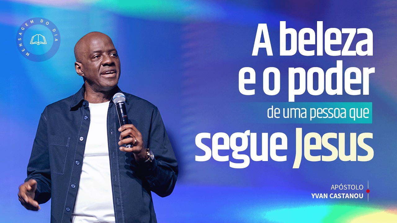 A beleza e o poder de uma pessoa que segue Jesus | Apóstolo Yvan CASTANOU