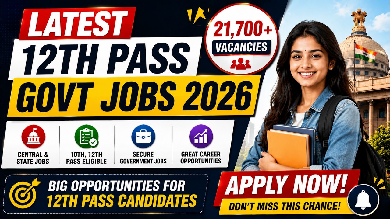 Top 10 Govt Jobs for 12th Pass 2026 | 21,740+ Vacancies | 12th Pass Government Recruitment Updates