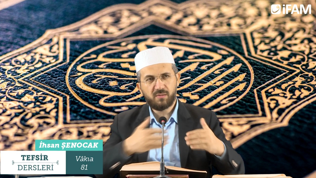 Tefsir 56/2 - Vâkıa Sûresi (75-96) - İhsan Şenocak