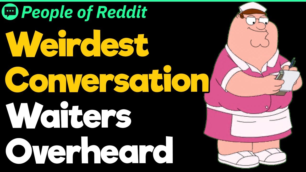 Eavesdropping Waiters Reveal the Craziest Conversations They've Overheard