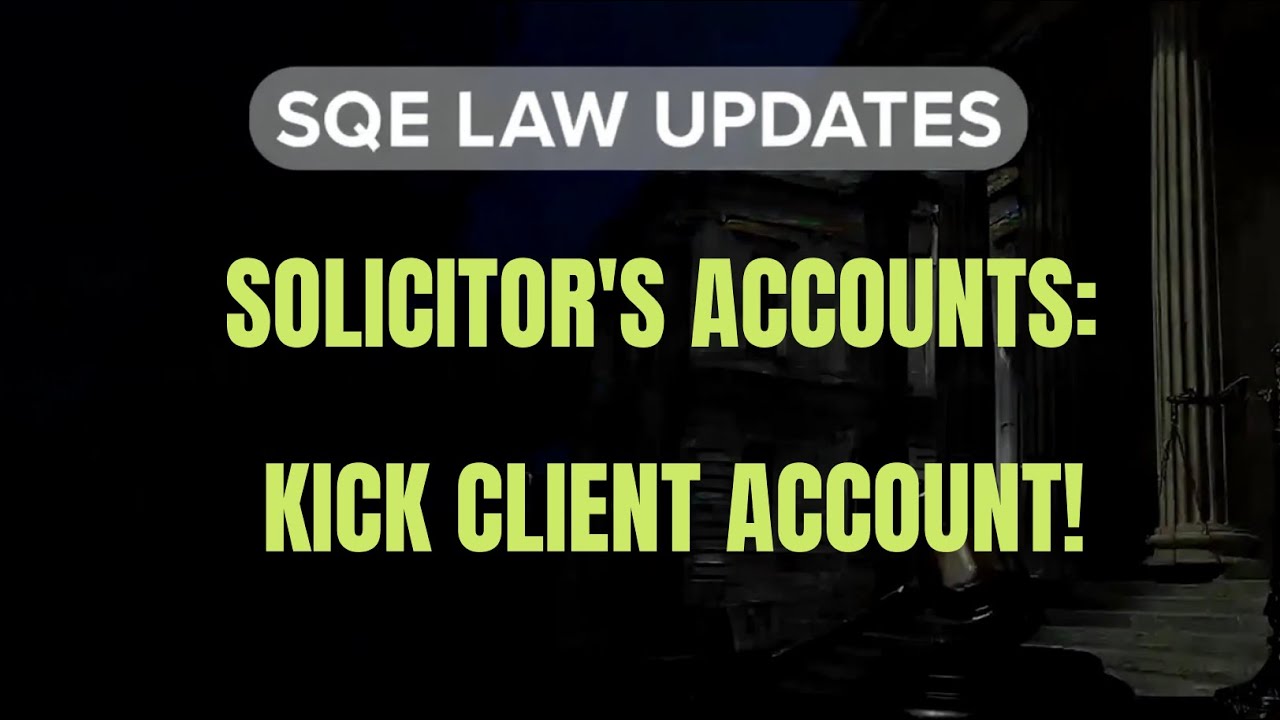 📘 SQE Law Updates 2025: KICK CLIENT ACCOUNT &ndash; SRA Consultations & Client Money Risks