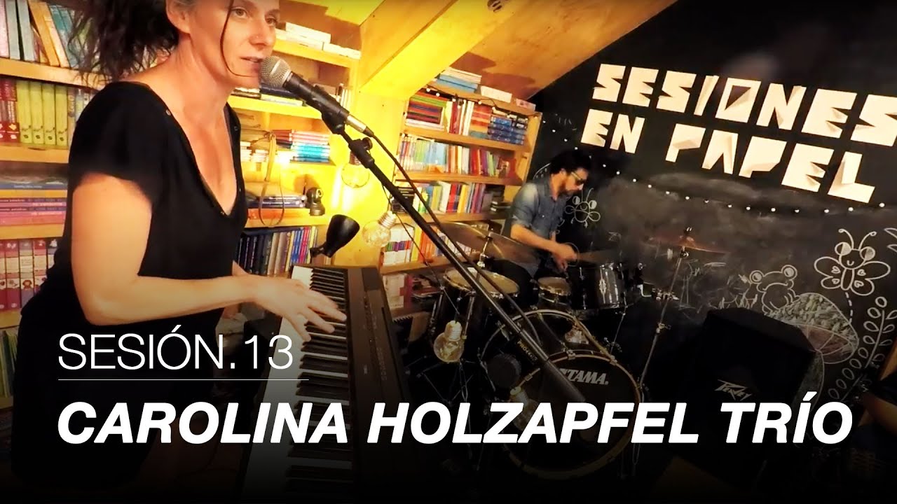 Carolina Holzapfel Trío | Sesiones En Papel | 13