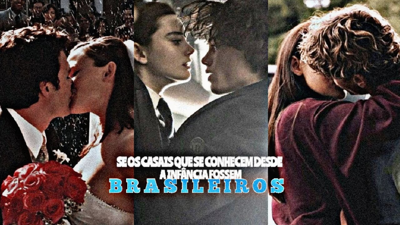 SE OS CASAIS QUE SE CONHECEM DESDE A INFÂNCIA FOSSEM BRASILEIROS#1