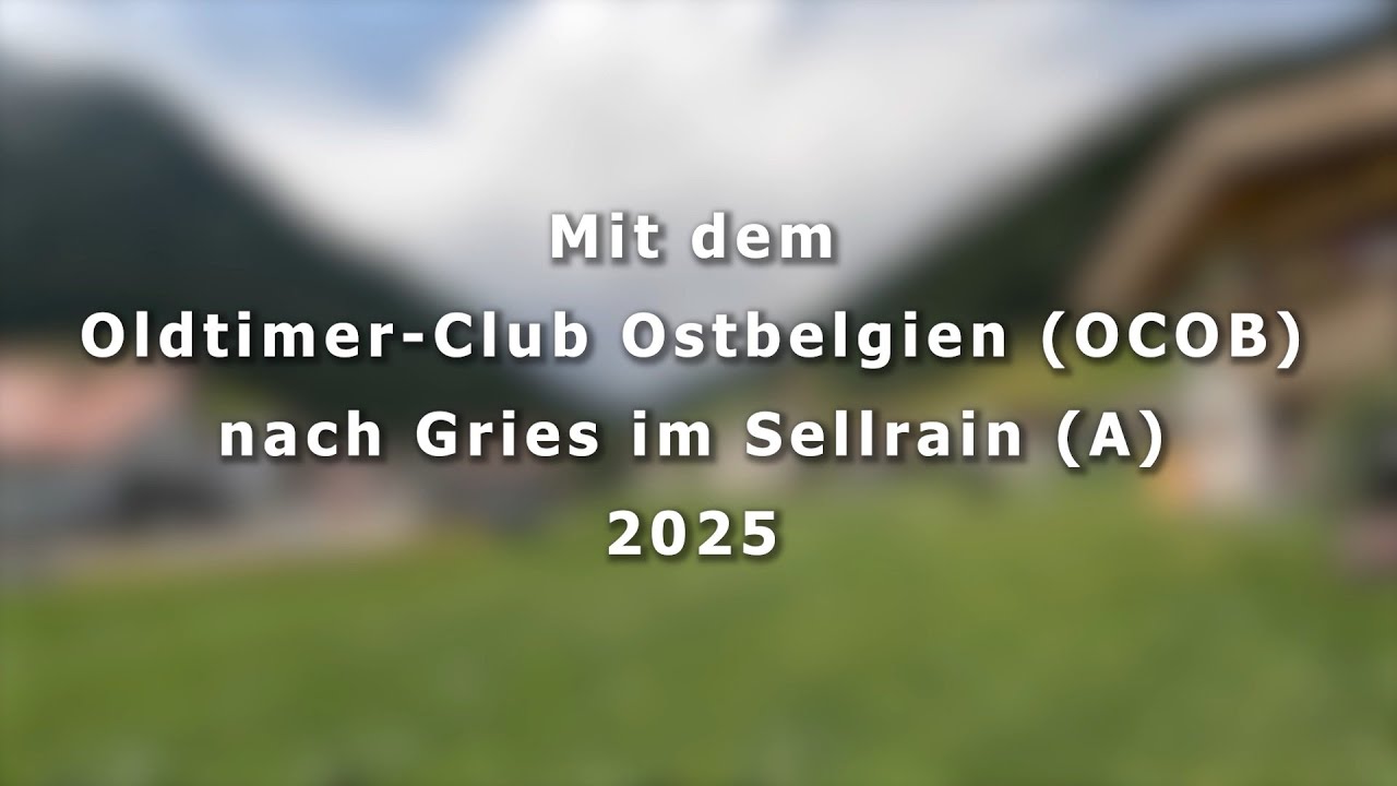 Oldtimer - Club Ostbelgien op Gries im Sellrain (A) 2025