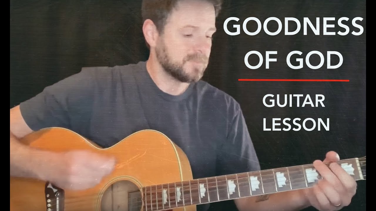 GOODNESS OF GOD - Guitar Lesson - Bethel
