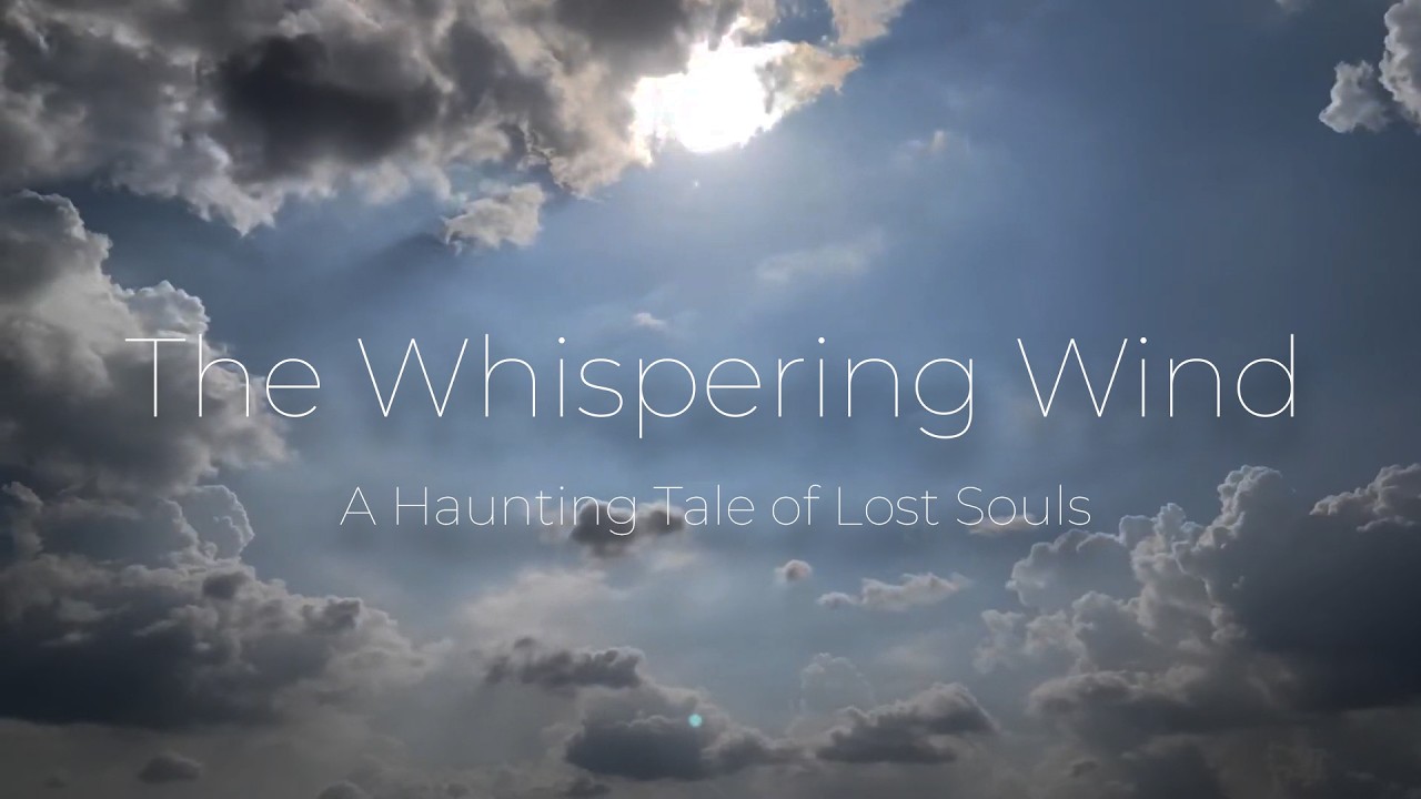 The Whispering Wind: A Haunting Tale of Lost Souls