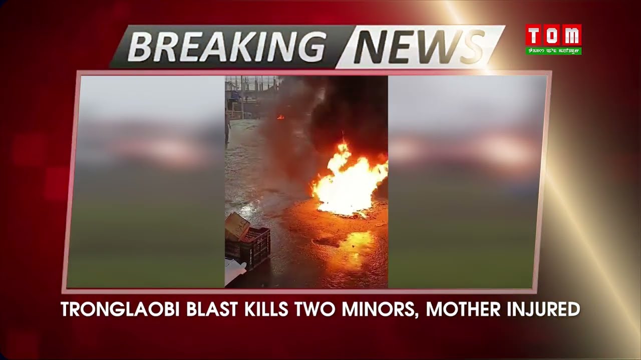TRONGLAOBI BLAST KILLS TWO MINORS, MOTHER INJURED