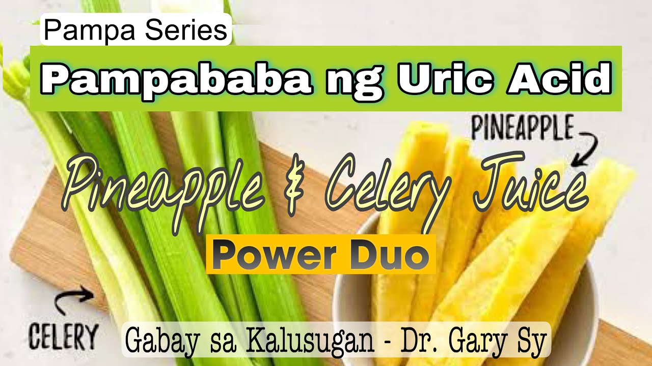Pineapple & Celery: Lower Uric Acid & Other Health Benefits - Dr. Gary Sy