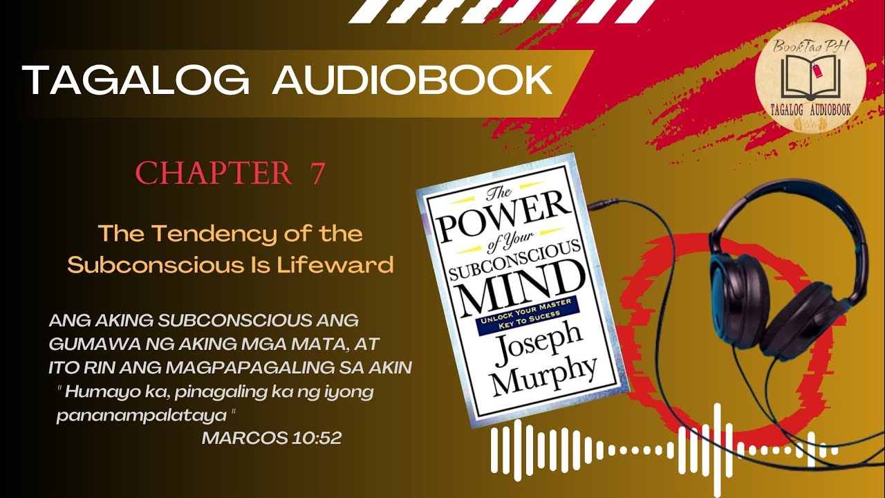 Hilig ng Unconscious Mind - KABANATA 7: The Power Of Your Subconscious Mind (Tagalog Audiobook)