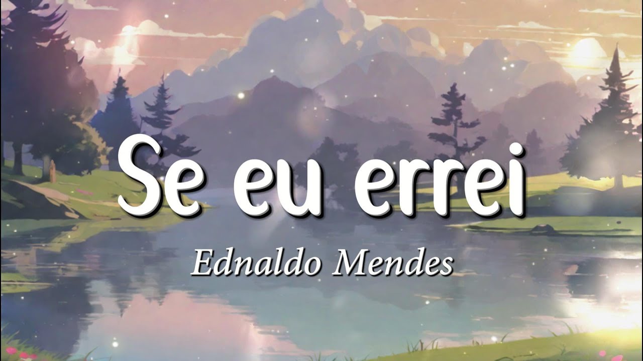 Ednaldo Mendes - Se eu errei (Letra)