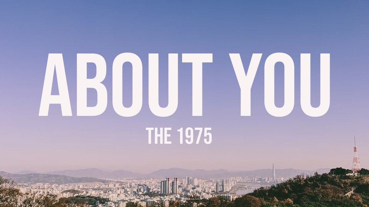 The 1975 - About You (Lyrics)