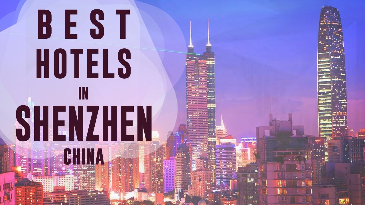 Best Hotels and Resorts  in Shenzhen China