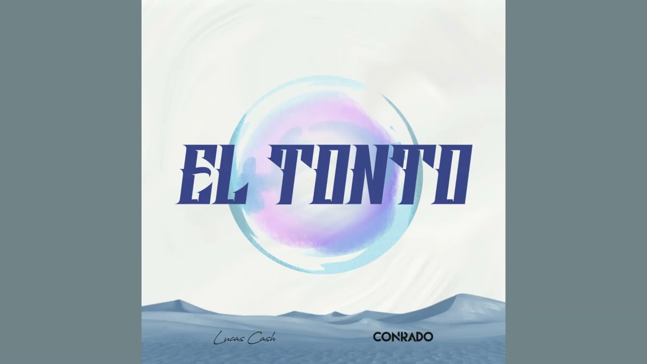 Lucas Cash, Conrado - El Tonto (House Remix)