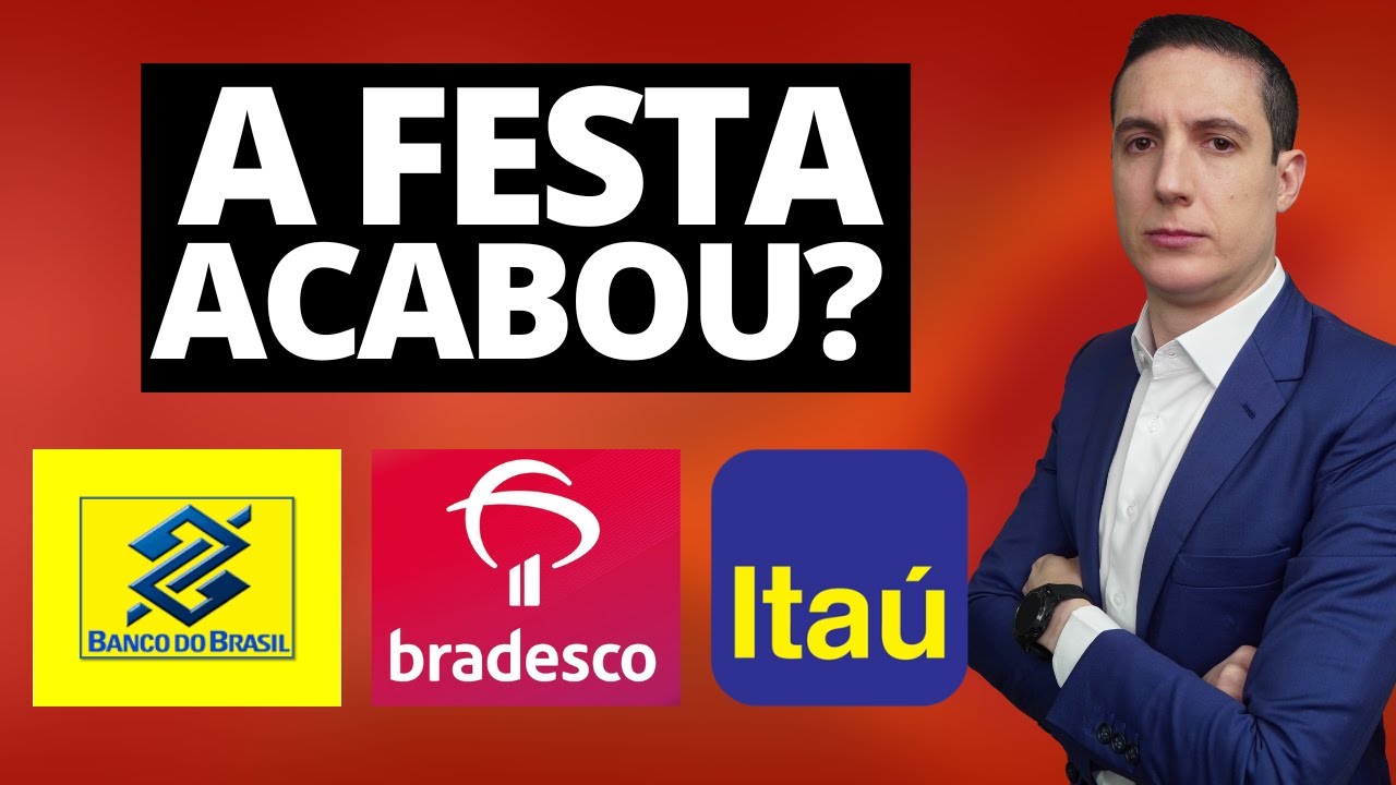 AÇÕES DOS BANCOS – ACABOU A FESTA NA BOLSA? (ITUB3, ITUB4, BBDC3, BBDC4, SAN11 E BBAS3)