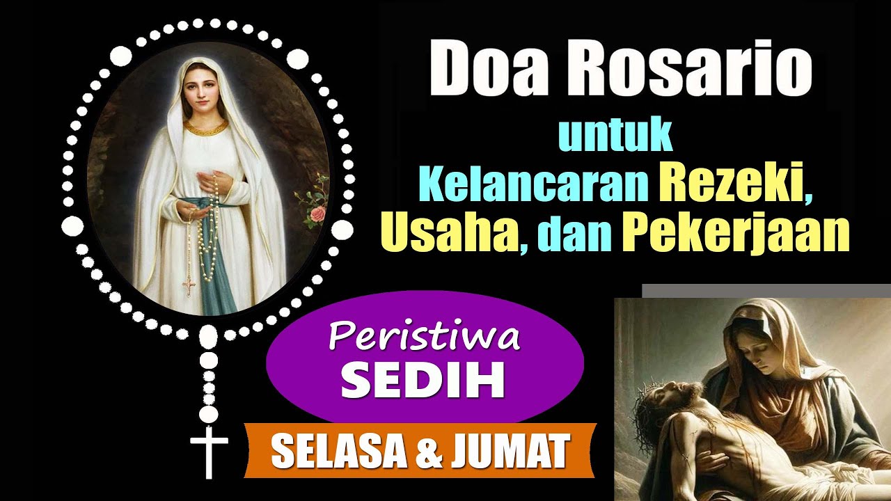 DOA ROSARIO untuk KELANCARAN REZEKI : Peristiwa SEDIH ( Doakan Setiap Hari SELASA dan JUMAT )