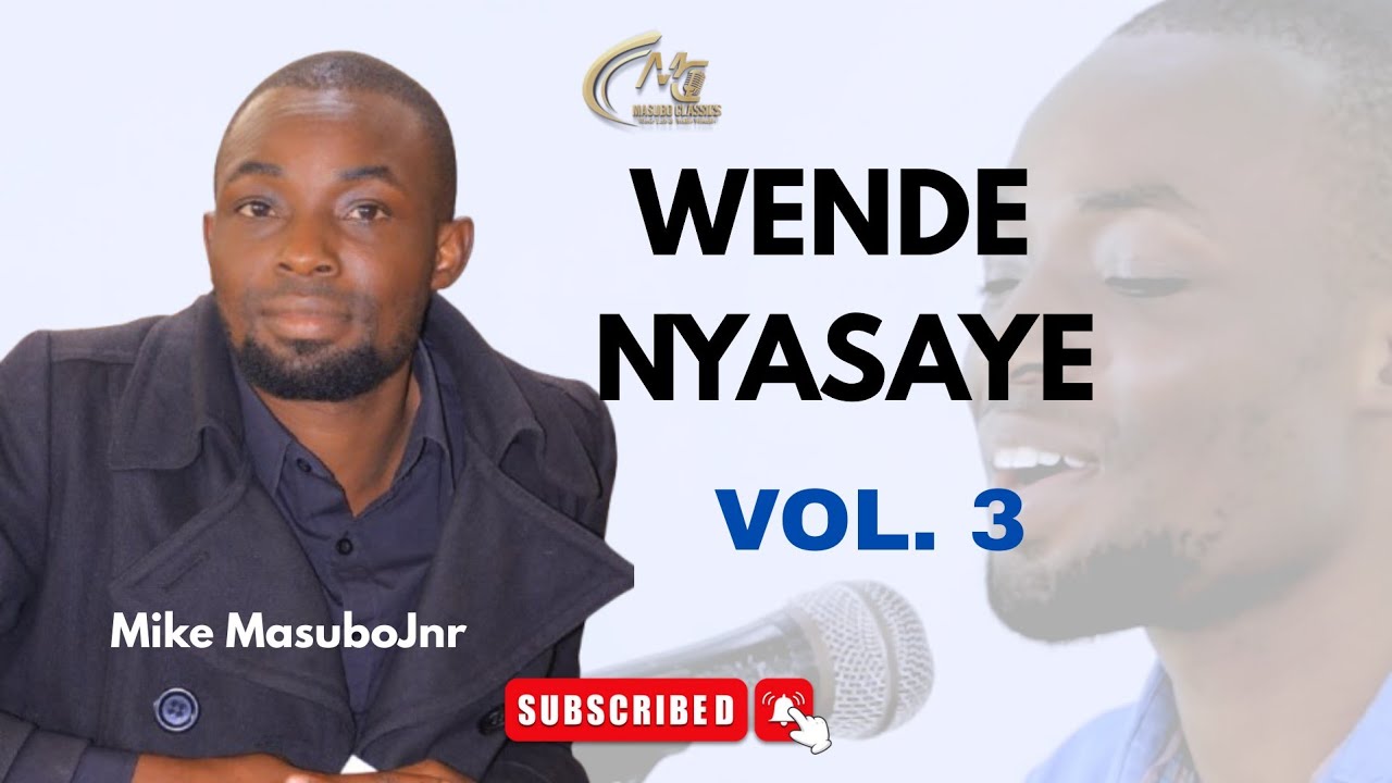 WENDE NYASAYE Vol. 3 || Mike MasuboJnr 