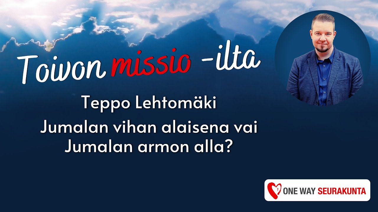 Teppo Lehtomäki - Jumalan vihan alaisena vai Jumalan armon alla?