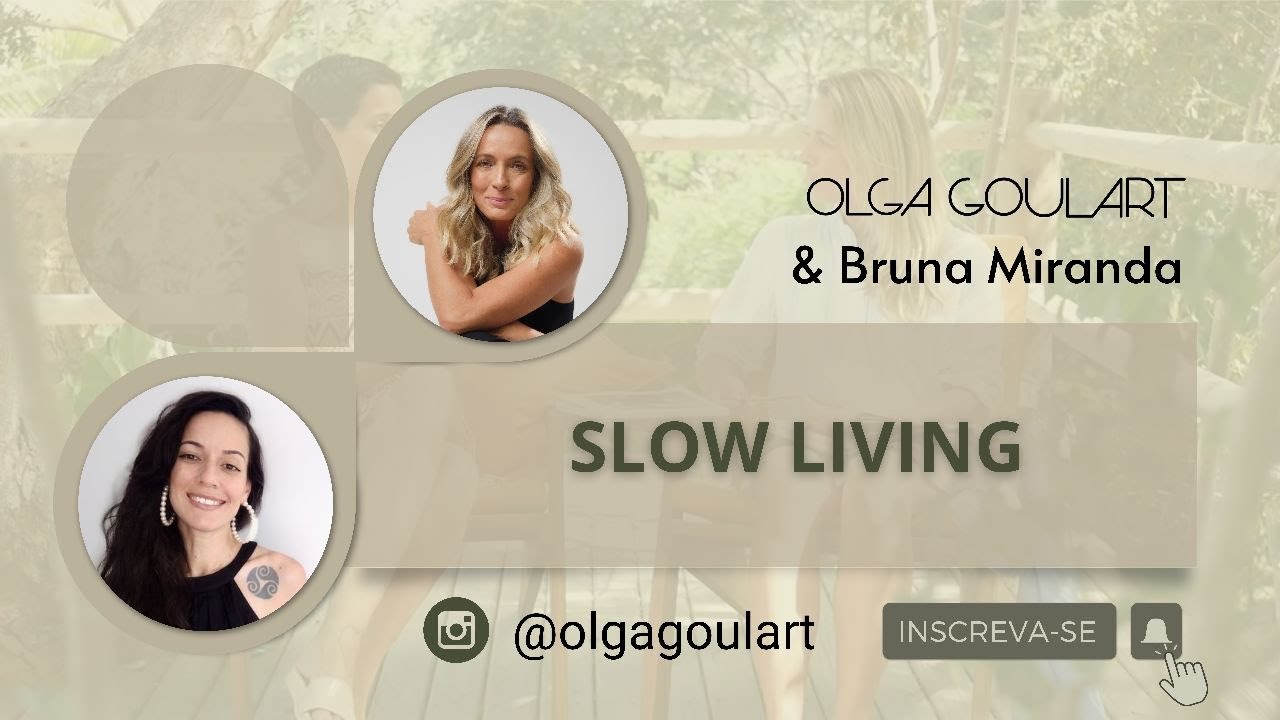 VIVER SLOW É UMA DELÍCIA - SLOW LIVING COM BRUNA MIRANDA