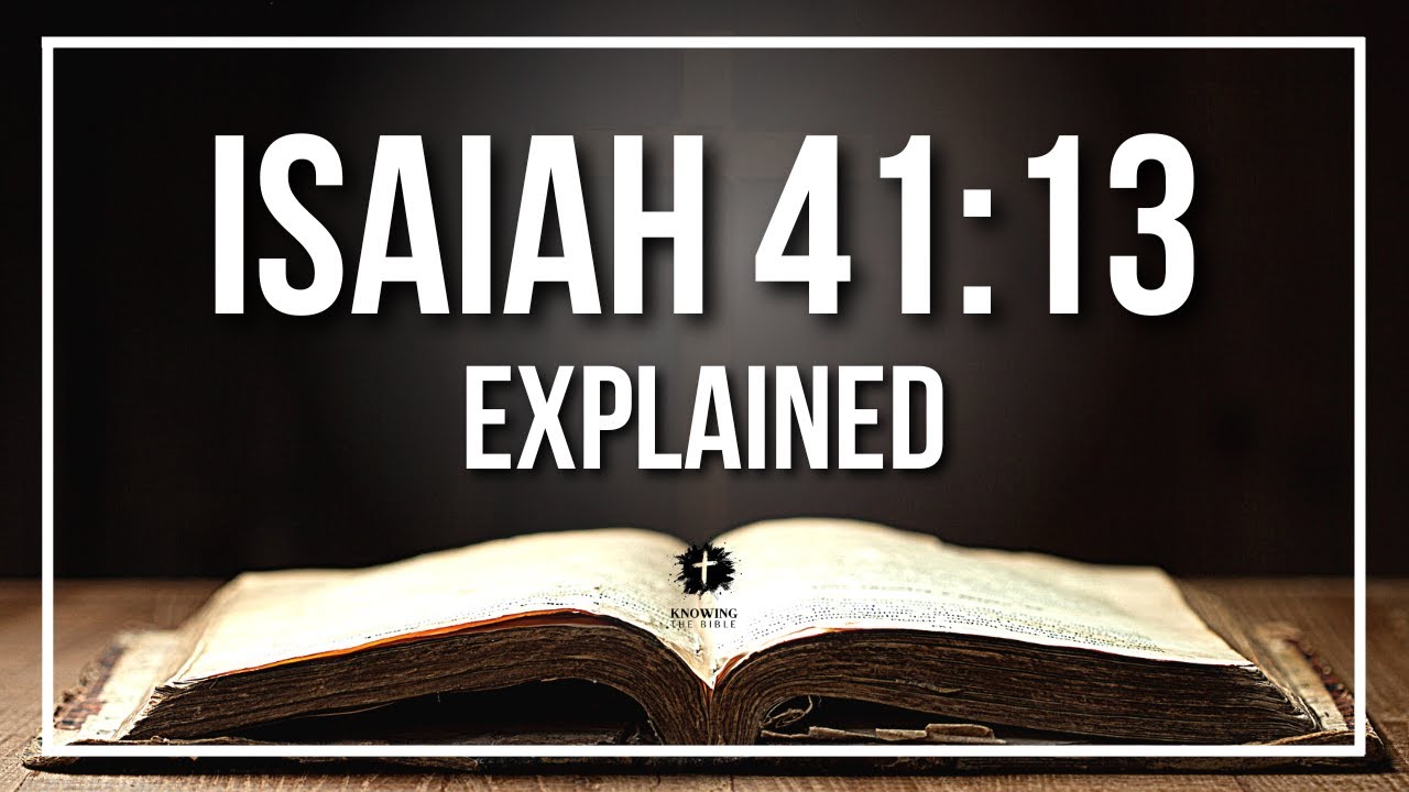 ISAIAH 41:13 Explained - What Does The Bible Verse ISAIAH 41:13 [KJV] REALLY Mean?