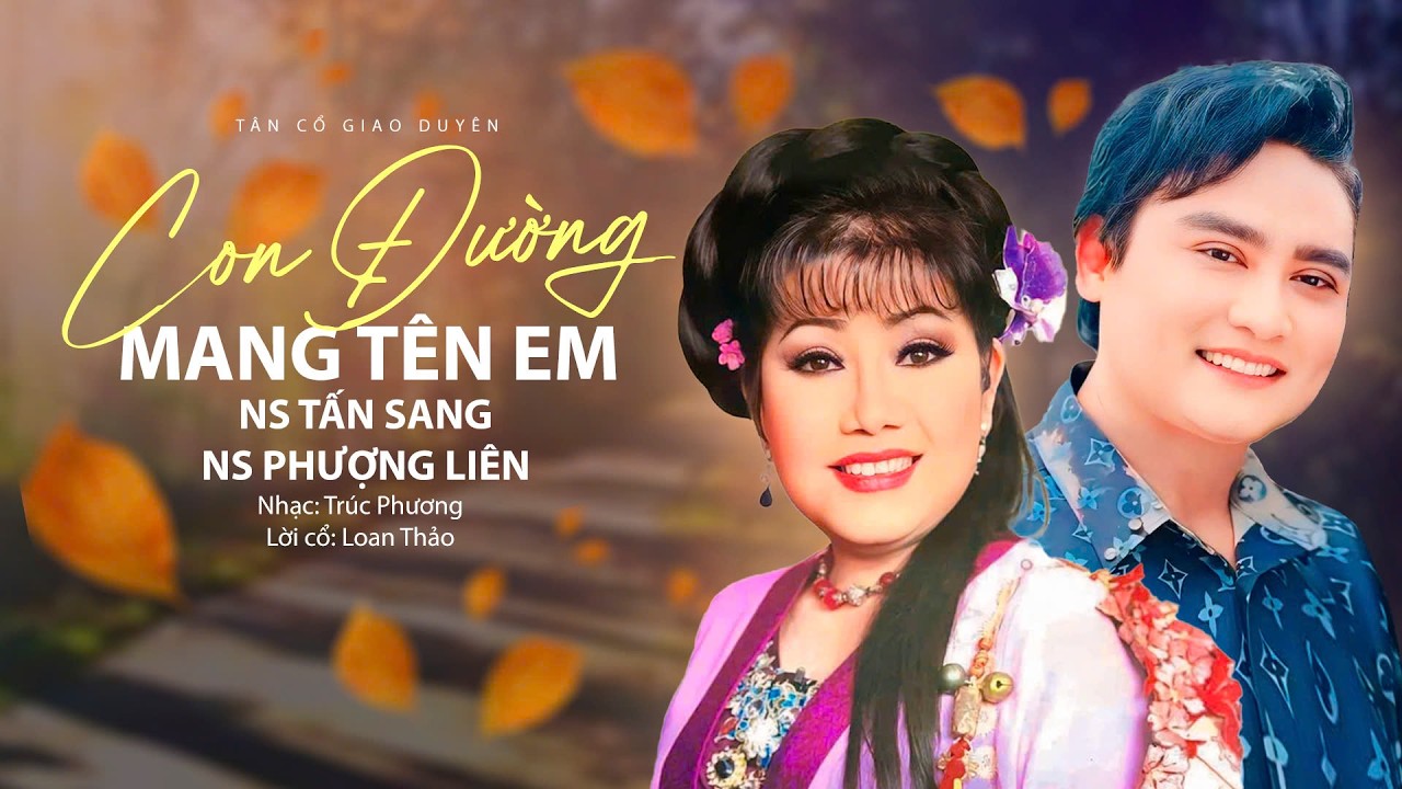 Tân Cổ Giao Duyên CON ĐƯỜNG MANG TÊN EM - Tấn Sang & Phượng Liên | Cặp Đôi Song Ca Nghe Thổn Thức