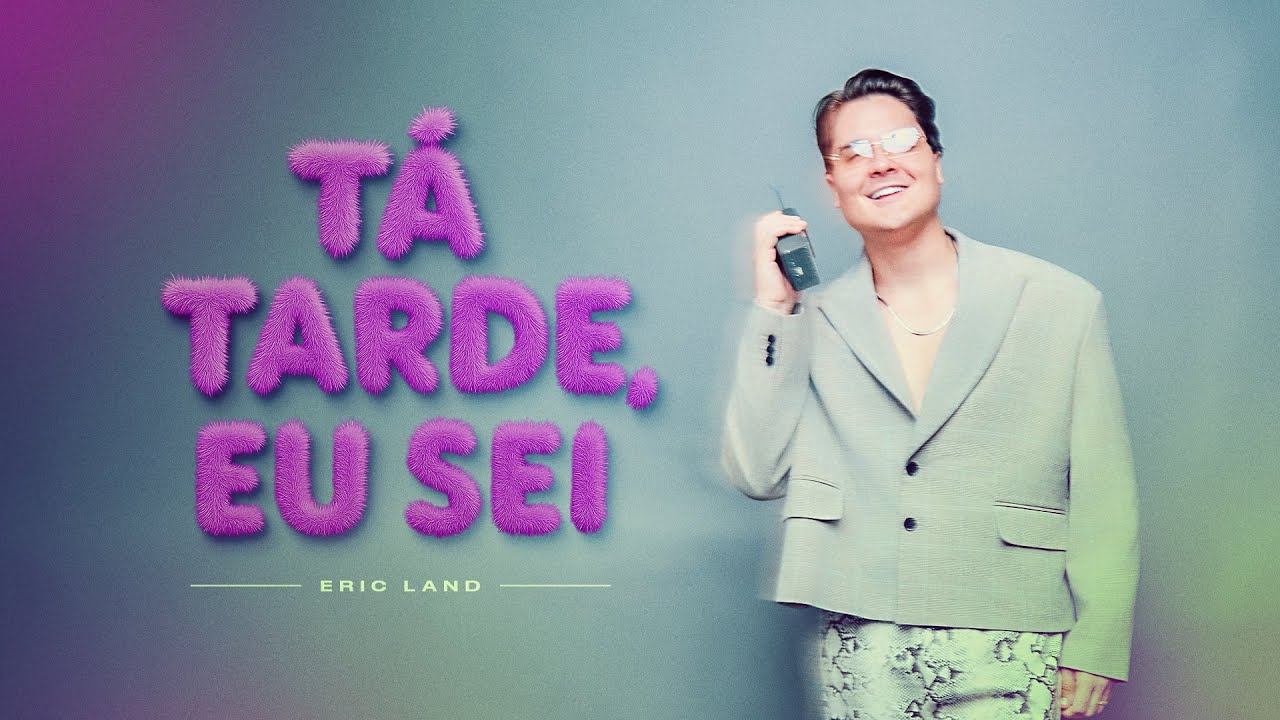 Tá tarde eu sei - Eric Land 