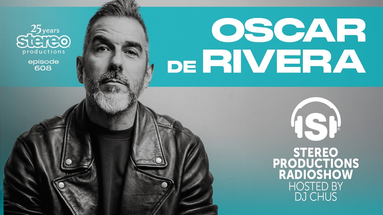 OSCAR DE RIVERA Stereo Productions Podcast 608