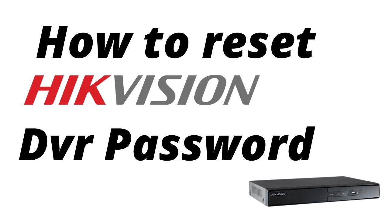 How to reset hikvision dvr password - 2021 | hikvision dvr password reset