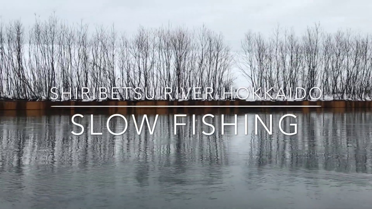 Shiribetsu river Hokkaido 尻別川 / slowfishing