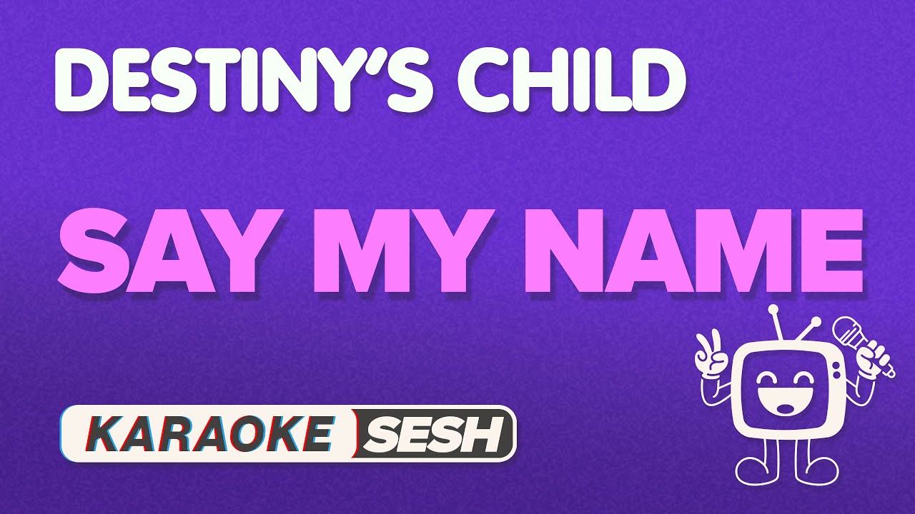 Destiny's Child - Say My Name (Karaoke)
