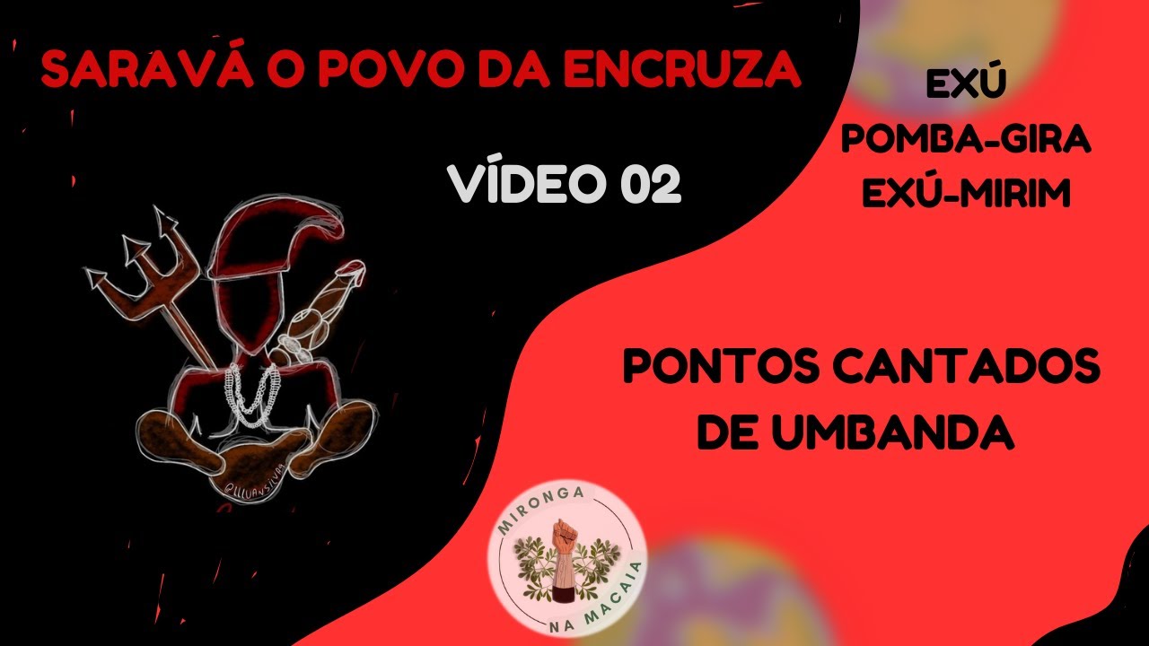 SARAVÁ  O POVO DA ENCRUZA - Pontos Cantados de Exú, Pombagira e Exu-Mirim de Umbanda - VÍDEO 2 DE 7
