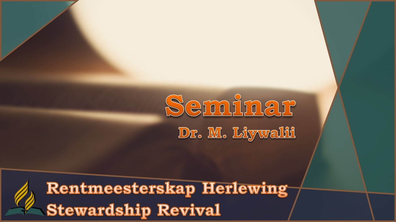 Stewardship Seminar 2 - Dr. M. Liywalii | M&W Gemeente