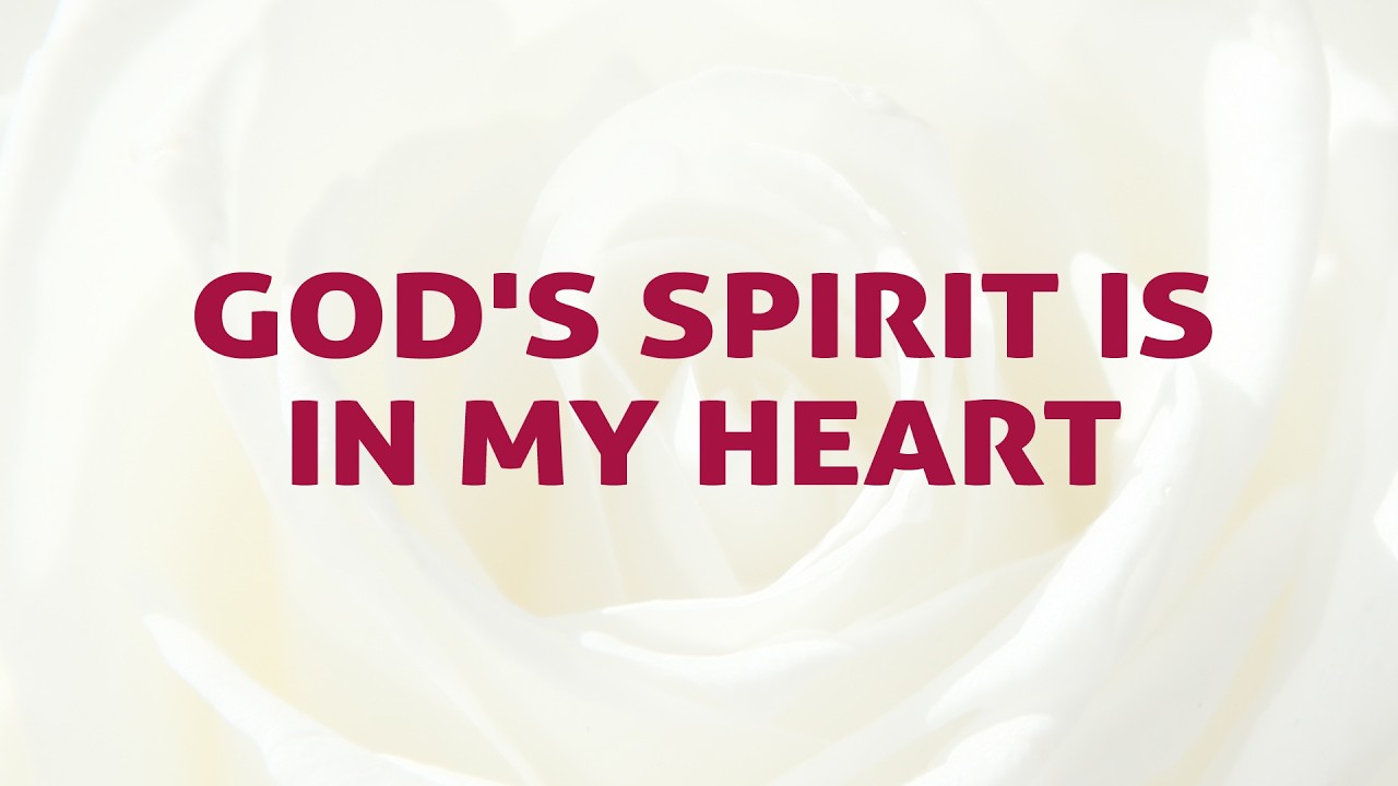God's Spirit Is In My Heart Song Lyrics Video - Divine Hymns