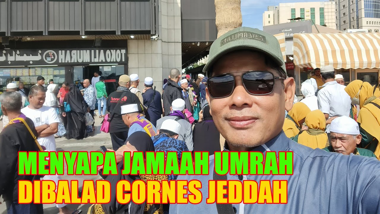 MENYAPA JAMAAH UMRAH DI BALAD CORNES JEDDAH ARAB SAUDI