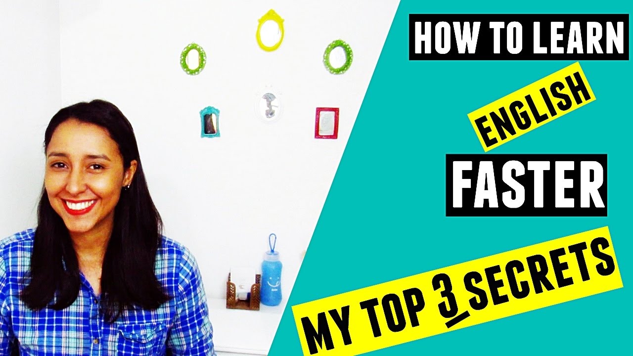 How to learn English Faster - My Top 3 Secrets