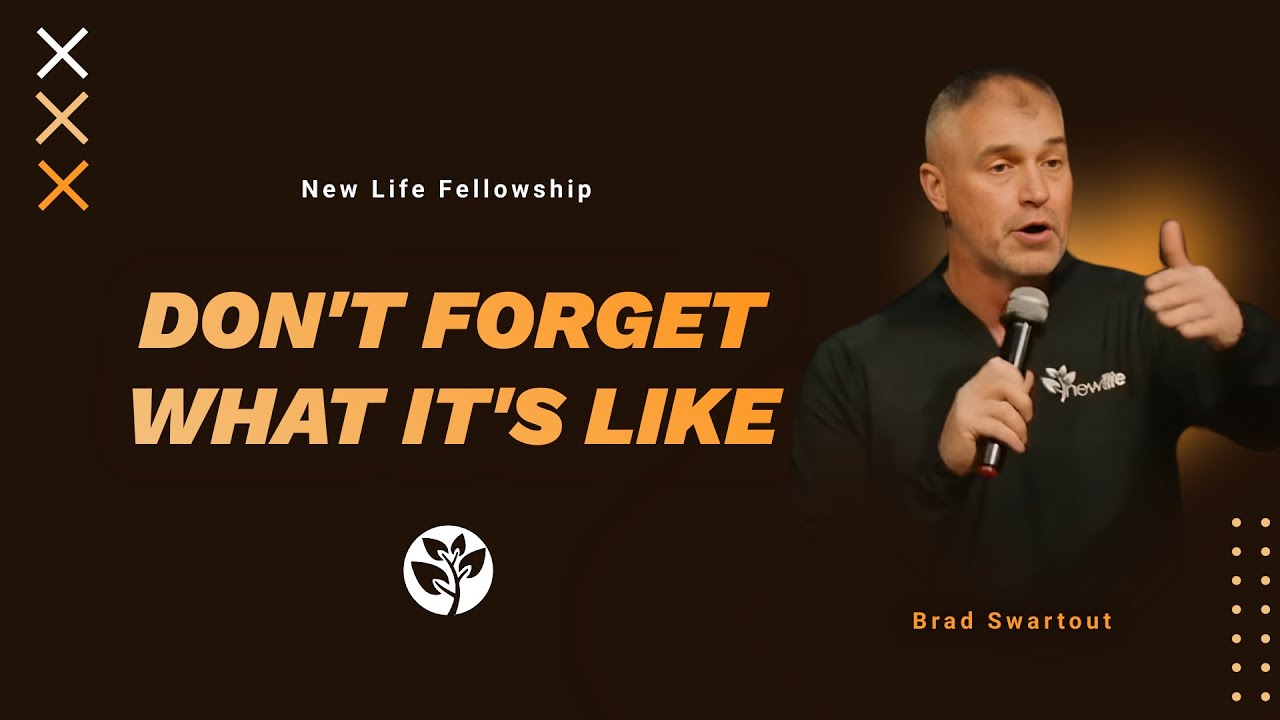 Don't Forget What It's Like | Evangelism | Brad Swartout