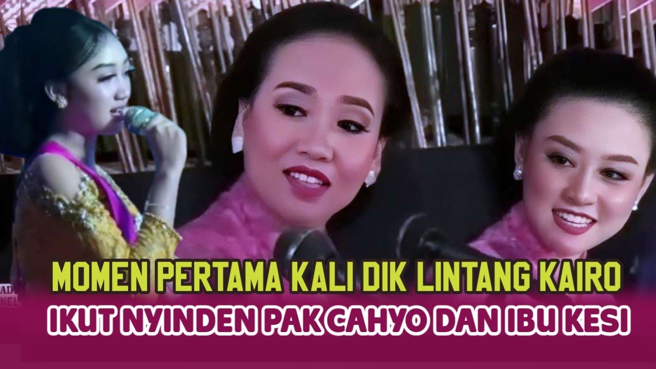 PERTAMA KALI DIK LINTANG KAIRO KETEMU BU KESI DAN DAPAT PETUAH PENTING MENJADI SEORANG SINDEN