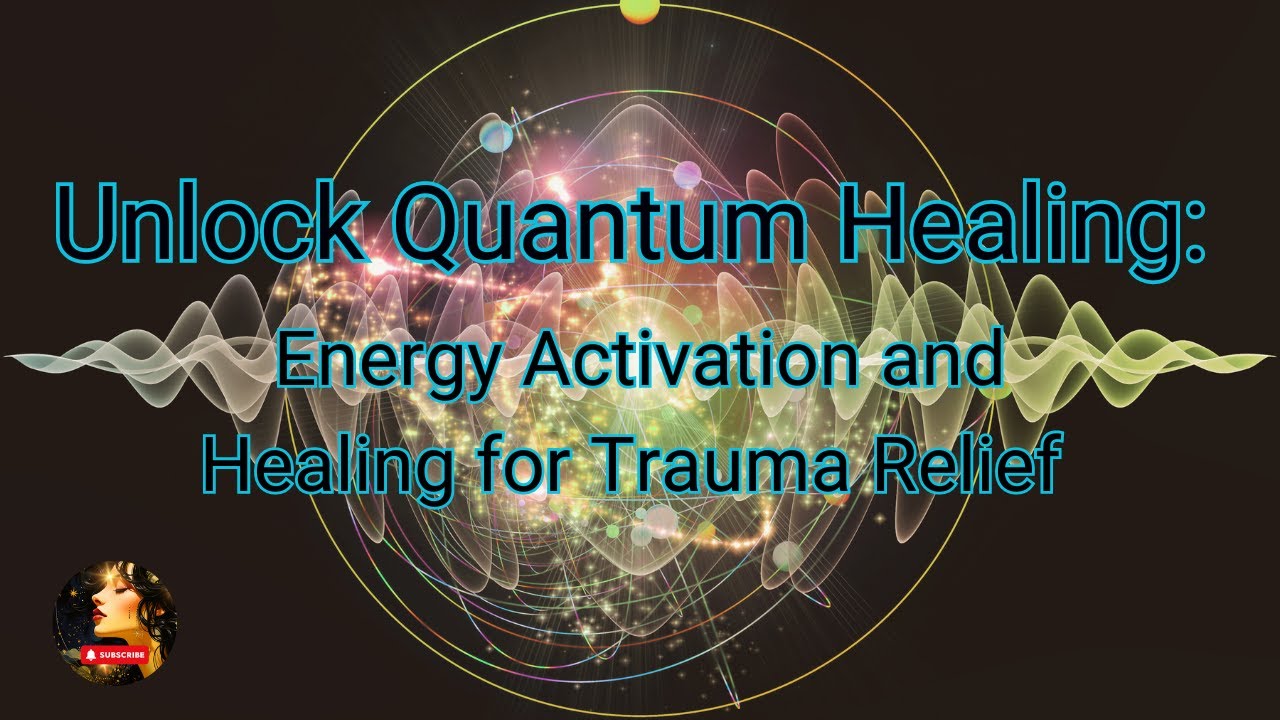 Unlocking Quantum Healing for Trauma Relief with Divine Energy Activation