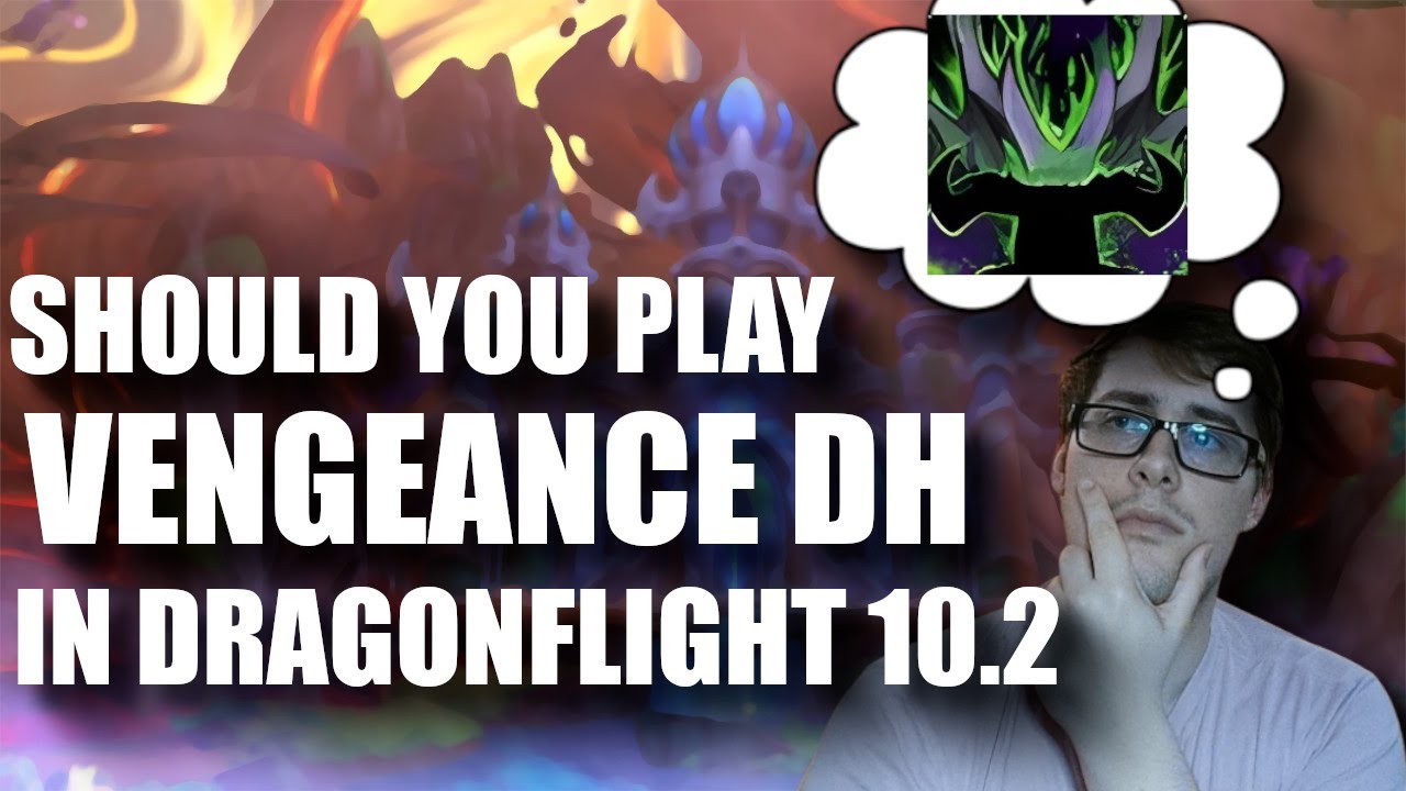 Should You Play Vengeance Demon Hunter in 10.2?