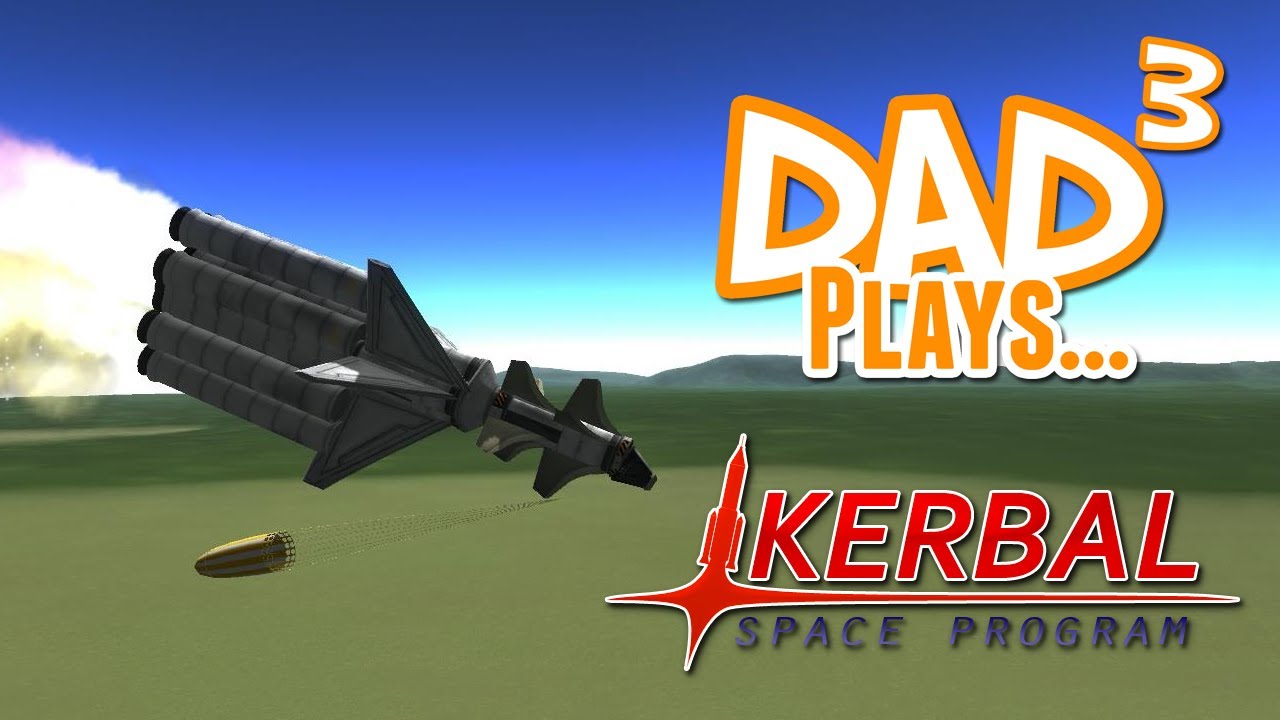Dad³ Plays... Kerbal Space Program