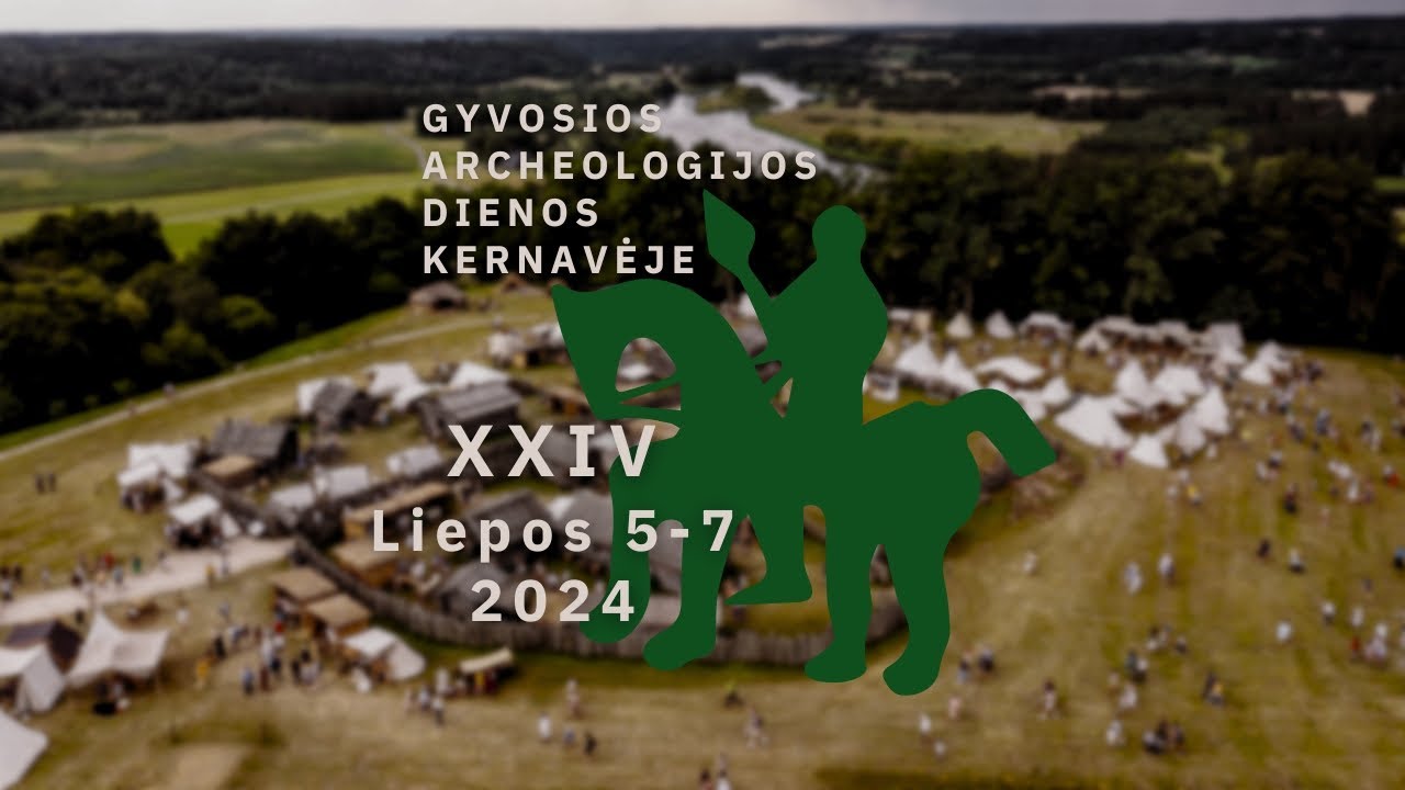 XXIV Tarptautinis festivalis “Gyvosios archeologijos dienos Kernavėje” 2024 m.  akimirkos