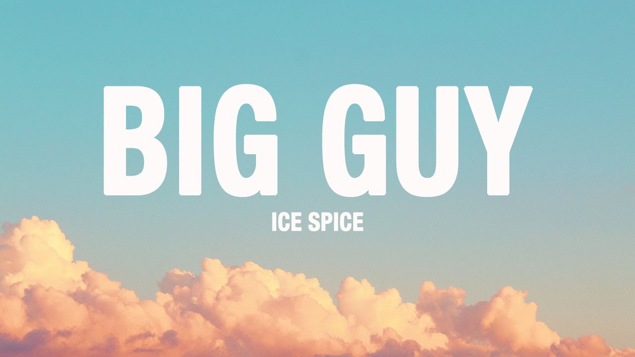 Ice Spice - Big Guy (Lyrics)