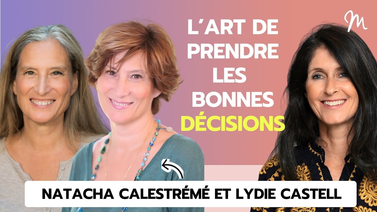 #247 Natacha Calestrémé et Lydie Castells : L’art de prendre les bonnes décisions !
