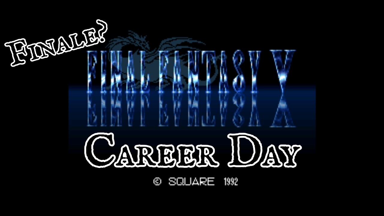 It's time to finish this in Final Fantasy 5: Career Day!