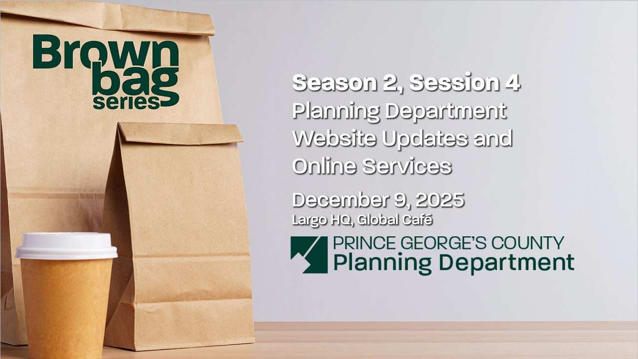 Prince George's County Planning Dept Brown Bag Season 2 Session 4 - Dec 9, 2025 Website Update