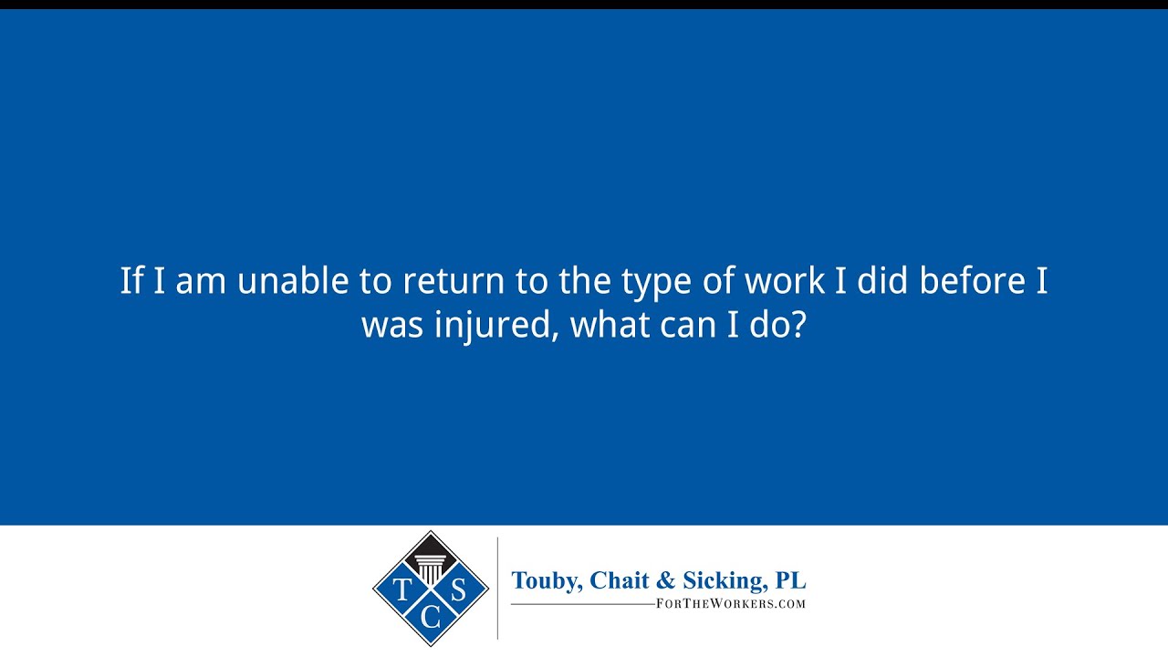 If I am unable to return to the type of work I did before I was
