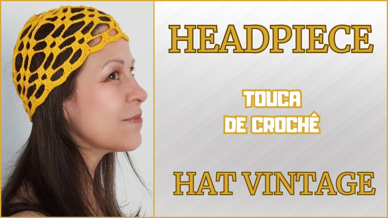 HEADPIECE | HAT VINTAGE | TOUCA DE CROCHÊ 
