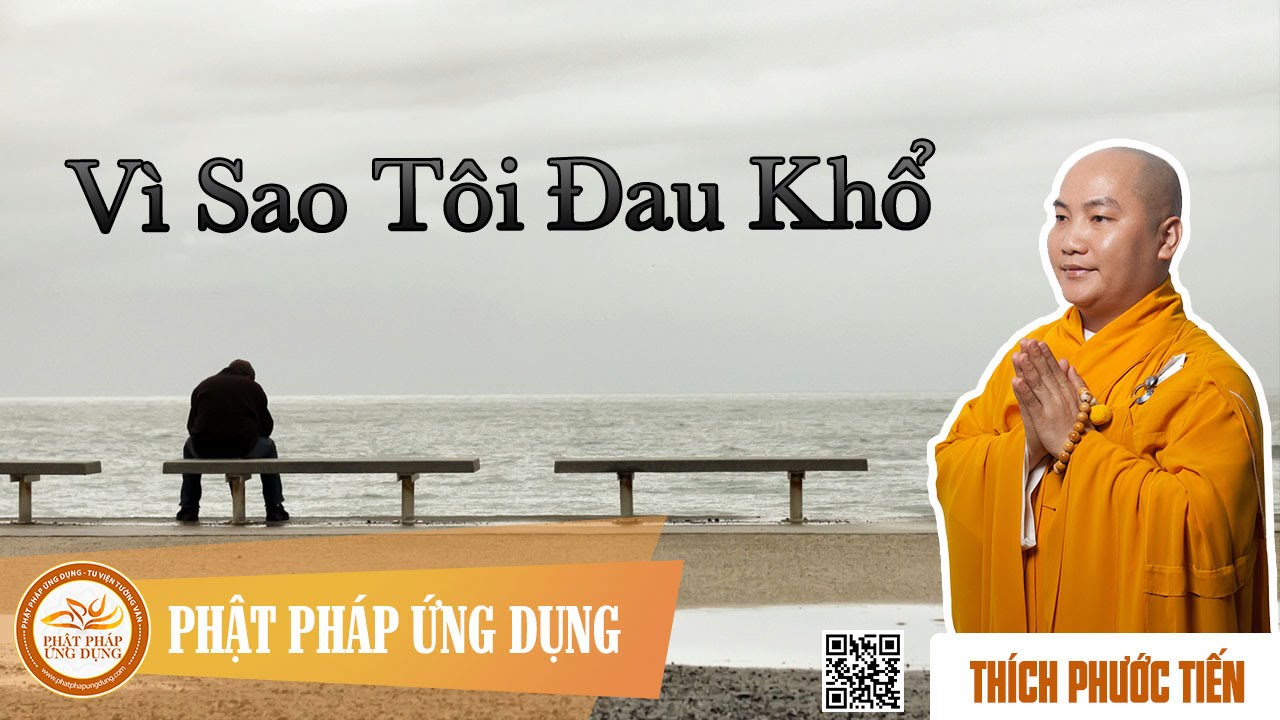 Vì Sao Tôi Đau Khổ - Đại Đức Thích Phước Tiến