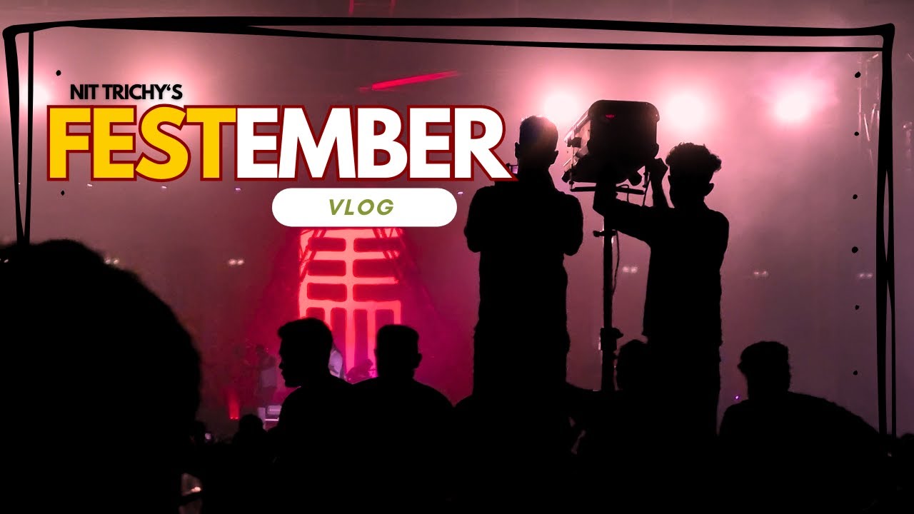 FESTEMBER VLOG. || NIT TRICHY'S largest cultural fest ||